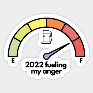 2022 fueling my anger - funny angry Sticker